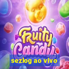 sezlog ao vivo